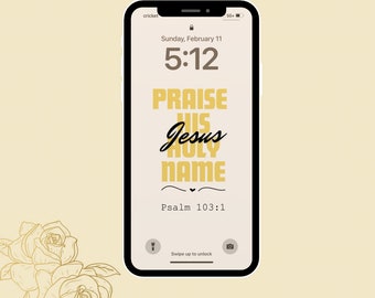 May include: A smartphone lock screen with a gold and black design. The screen displays the time 5:12, the date Sunday, February 11, and the text "PRAISE HIS HOLY NAME" with the scripture reference "Psalm 103:1".