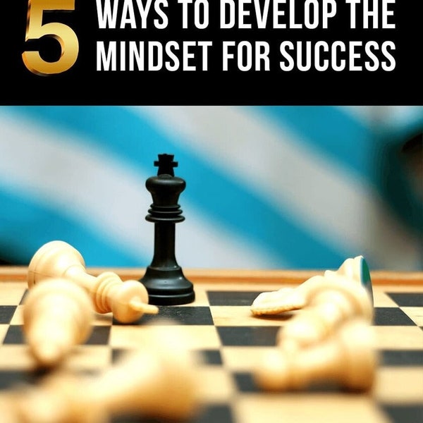 5 Ways To Develop The Mindset For Success