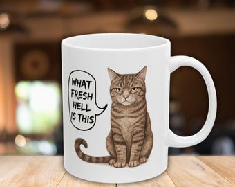 Funny Tabby Cat Mug, What Fresh Hell Is This - Sarcastic Cat Lover Gift