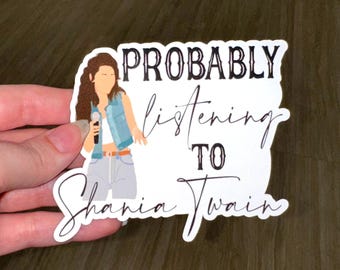 Probably Listening To Shania Twain Sticker - Country Music, Laptop Sticker, 90s Country