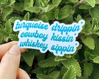 Turquoise Drippin' Cowboy Kissin' Whiskey Sippin' Sticker - Country Music, Laptop Sticker, 90s Country, Cute Stickers, Turquoise Stickers