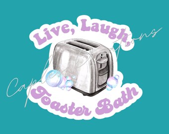 Live, Laugh, Toaster Bath Sticker - Funny Laptop Decal