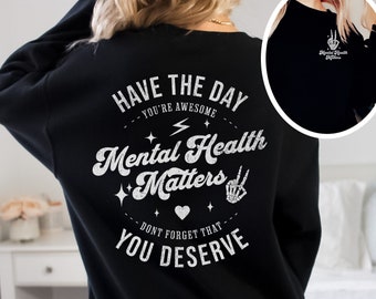 Mental Health Matters Sweatshirt, You Matter Sweatshirt, Self Care Gift, Motivational Skeleton Shirt, Women Inspirational Sweatshirt