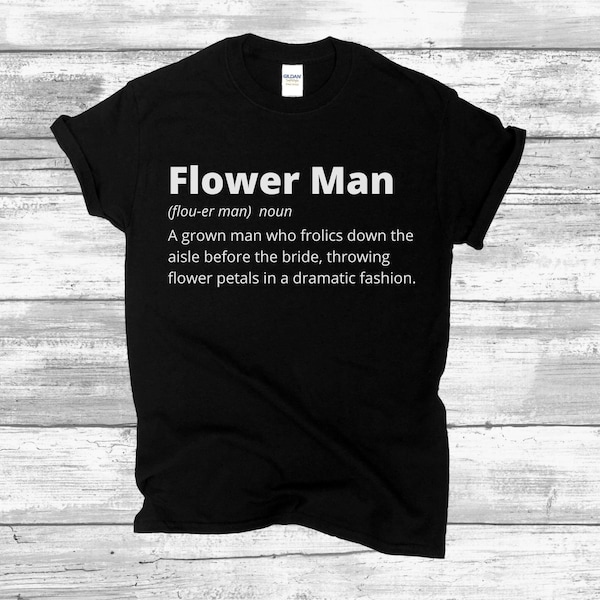 Flower Man Shirt, Flower Man Gift, Flower Dude Shirt, Flower Dude Proposal, Wedding Party Shirt, Bachelor Party Shirt, Groomsman Shirt