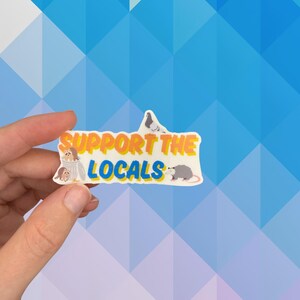 Support the locals sticker opossum trash panda raccoon funny decal water resistant