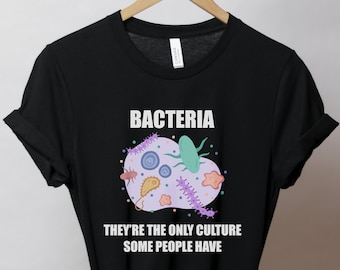 Funny Bacteria T-Shirt: Microbiologist Science Pun Gift