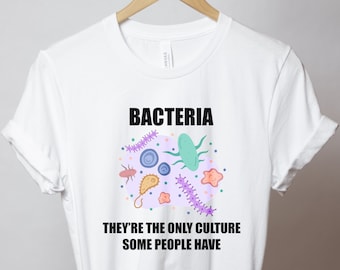 Funny Bacteria T-Shirt: Microbiologist Gift, Med School Shirt