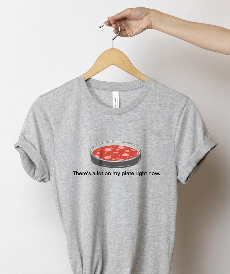There's A Lot On My Plate Unisex t-shirt- Agar Plate Shirt- Science Puns- Microbiologist Shirt- Microbiologist Gift- Biology Tee- Med School image 2
