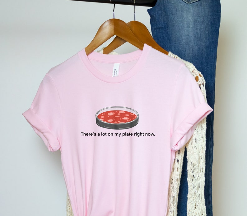 There's A Lot On My Plate Unisex t-shirt- Agar Plate Shirt- Science Puns- Microbiologist Shirt- Microbiologist Gift- Biology Tee- Med School image 5