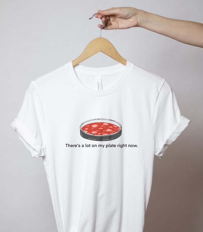 There's A Lot On My Plate Unisex t-shirt- Agar Plate Shirt- Science Puns- Microbiologist Shirt- Microbiologist Gift- Biology Tee- Med School image 1
