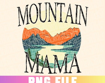 Mountain Mama, png Design for Sublimation, Summer, Camping, Hiking, Travel, Van Life, National Parks, Trendy, Popular Png for Commercial Use