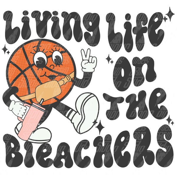 Basketball Mom PNG, Retro Basketball png, Living Life on the Bleachers, basketball season png, Sublimation Design, Sublimation