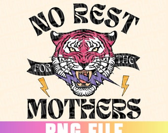 No Rest for the Mothers PNG, Motherhood png, Motherhood Sublimation File, Mama Sublimation Design, Mama Shirt Design, Mom png, Mama png