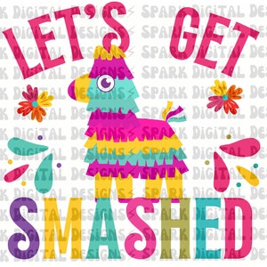 Let's Get Smashed Png, Piñata Sublimation Design, Cinco De Mayo Png ...