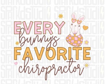 Easter Chiropractor png, Every Bunny's Favorite Chiropractor, Easter Bunny png, Chiropractor's Office, Chiro, Trendy Sublimation png Design