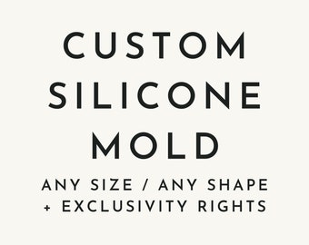 High Quality CUSTOM Silicone Mold (Fully Customizable!)