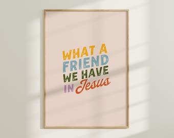 What A Friend We Have In Jesus-print: christelijke muurkunst (digitale download)
