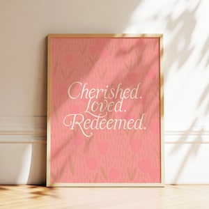 Cherished. Loved. Redeemed. Christian Wall Art Minimalist Typography Quote Floral Pink Trendy Cute Girl Gift for Her Scripture Faith Merch