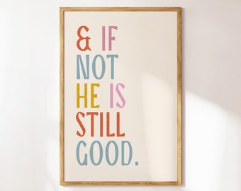 DANIEL 3:18, Digital Print. And If Not He Is Still Good. Christian Wall Art. Living Room Wall Decor. Printable Wall Art. College Dorm Art.