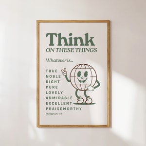 Może przedstawiać: Zielony i biały plakat do wydrukowania na ścianę z postacią kreskówkowego globusa i tekstem "Think on these things" oraz "Whatever is... True, Noble, Right, Pure, Lovely, Admirable, Excellent, Praiseworthy" i "Philippians 4:8".