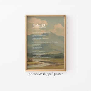 May include: A framed poster with a landscape painting and the text of Psalm 23. The artwork features a serene mountain scene with a river and text in a classic font. The words "printed & shipped poster" are at the bottom.
