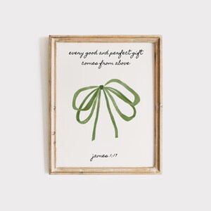 May include: A framed print with a green watercolor bow and the text "every good and perfect gift comes from above James 1:17".