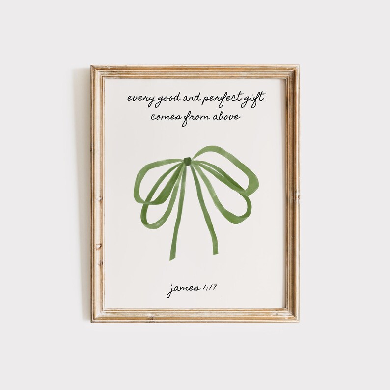 May include: A framed print with a green watercolor bow and the text "every good and perfect gift comes from above James 1:17".