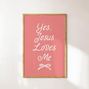 Yes Jesus Loves Me Print, Christian Wall Art, Coquette Faith Decor, Pink Nursery Printable, Jesus Quote Poster, Trendy Scripture Art
