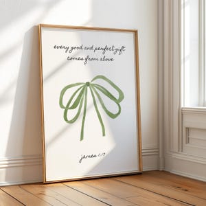 May include: A framed print with a green watercolor bow and the text "every good and perfect gift comes from above" and "james 1:17".