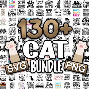 May include: A collage of 130+ cat-themed SVG and PNG designs. The designs feature various cat-related phrases and images, including "Because Cats", "Cat Mom", "Crazy Cat Lady", "Love is a Four-Legged Word", and "Life is Better with a Cat".