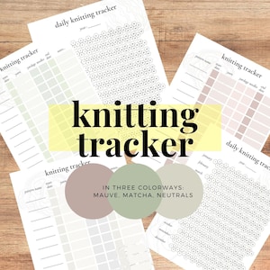 May include: Printable knitting tracker sheets in three colorways: mauve, matcha, and neutrals. The sheets include sections for pattern name, yarn, start date, end date, yardage, needles, and notes.