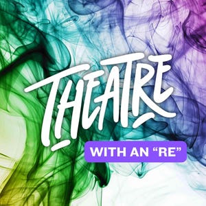 Theatre with an RE Digital Art