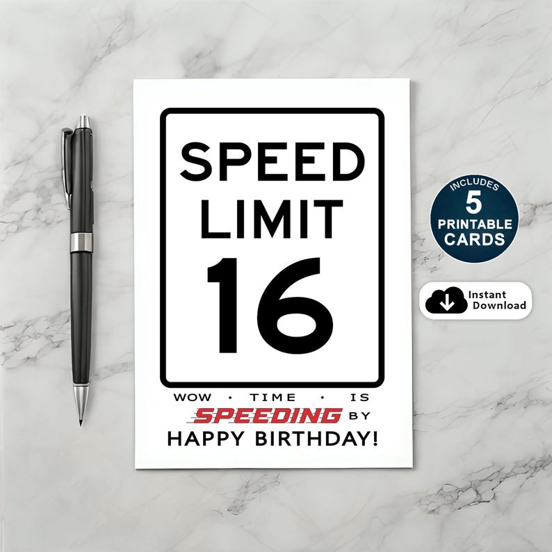 Make a 16th birthday unforgettable with our exclusive Speed Limit Birthday Card collection, available in five popular sizes. Instantly download your favorite design and add a special touch to your loved one’s special birthday.