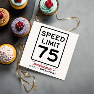 Celebrate their 75th birthday with a charming Speed Limit Birthday Card, beautifully showcased alongside cupcakes. This delightful pairing adds a memorable touch to their special day, marking the beginning of an exciting new chapter in their life.