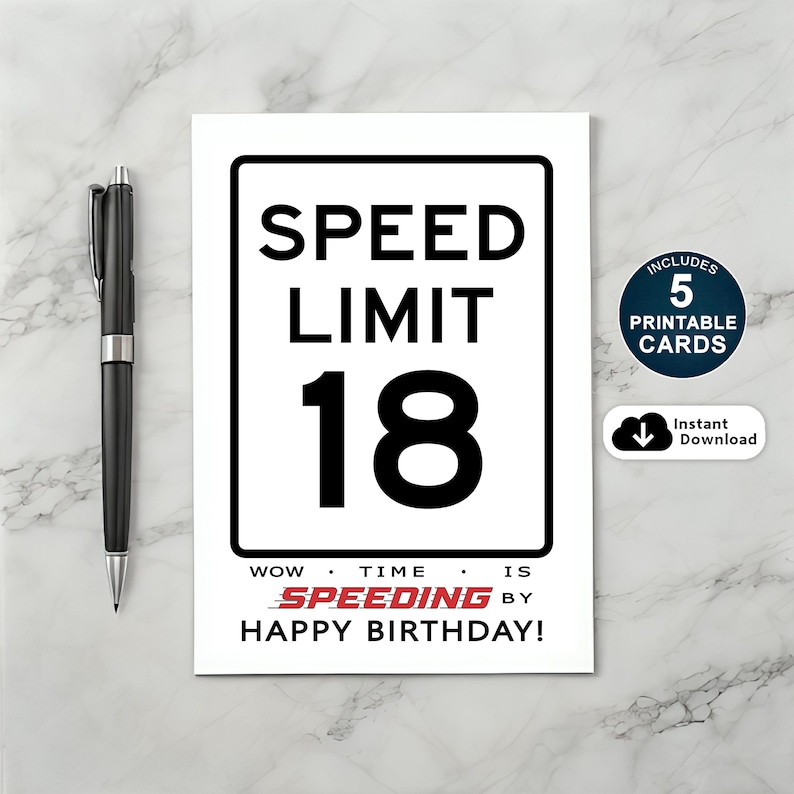 Make a 18th birthday unforgettable with our exclusive Speed Limit Birthday Card collection, available in 5 popular sizes. Instantly download the birthday design and add a special touch to your loved one’s special birthday.