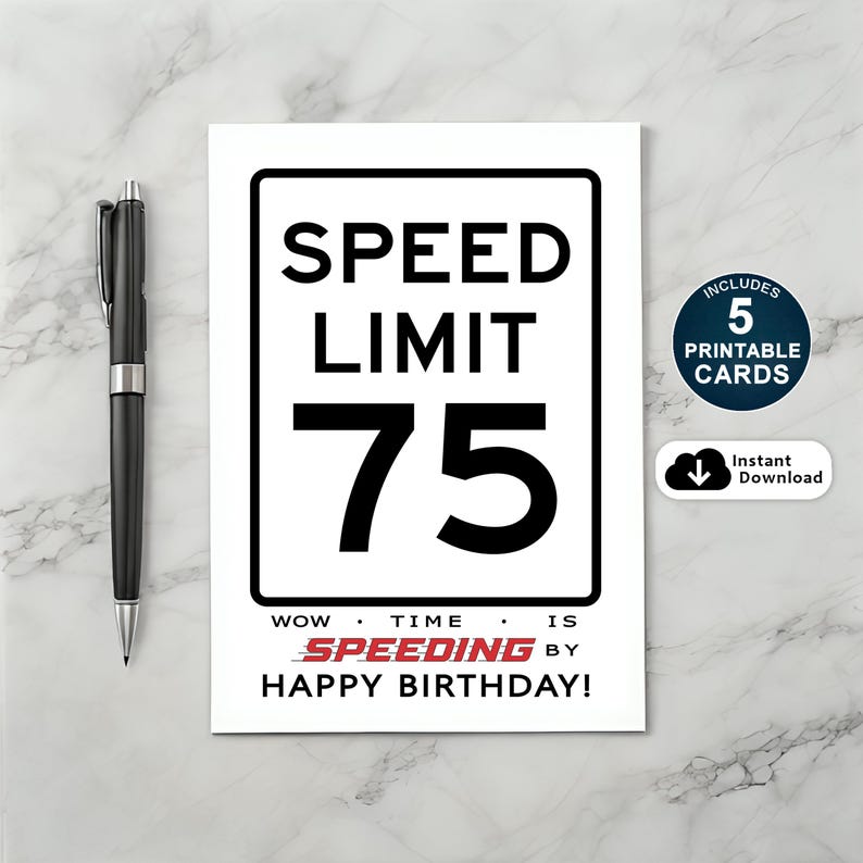 Make a 75th birthday unforgettable with our exclusive Speed Limit Birthday Card collection, available in five popular sizes. Instantly download your favorite design and add a special touch to your loved one’s special birthday.