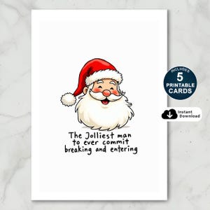 May include: A white greeting card with a cartoon illustration of Santa Claus wearing a red hat and a white beard. The text reads "The Jolliest man to ever commit breaking and entering." Includes 5 printable cards.