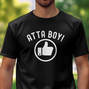 Funny Atta Boy Thumbs Up Graphic Tee, Sarcastic Novelty T-Shirt, Humorous Statement Shirt, Unisex Casual Wear