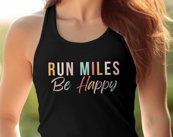 Run Miles Be Happy tank, Women's Inspirational Running Tank Top, Run Miles Be Happy, Fitness Motivational Workout Clothing, Gift for Runner