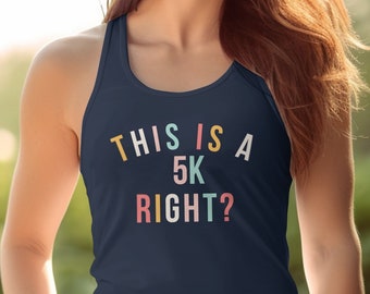 Funny Running Tank Top, Colorful Text This is a 5K Right? Gym Shirt, Fitness Enthusiast Athletic Wear, Casual Workout Clothes