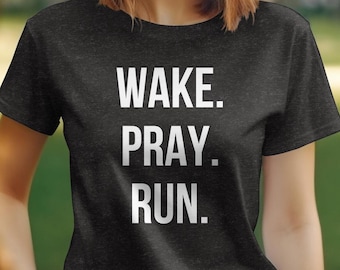 Christian Faith Wake Pray Run Graphic Tee, Cute Inspirational Running T-Shirt, Prayer Fitness Shirt, Gift for Christian Runners