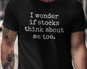 Funny Stocks T-Shirt, Humorous Investment Tee, Stock Market Quote Shirt, Gift for Investors, Stock Trading Joke, Casual Graphic Tee