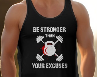 Motivational Workout Tank Top, Be Stronger Than Your Excuses, Fitness Gym Apparel, Inspirational Muscle Tee, Unisex