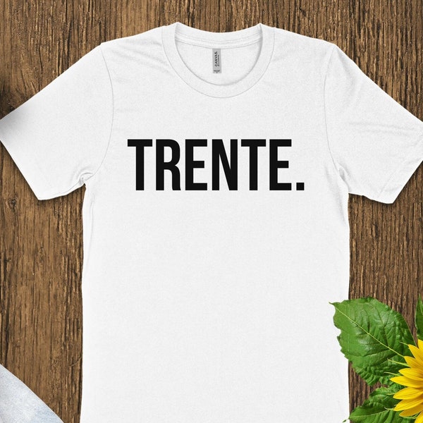 Trente Birthday Party Image T-Shirt, Cool French 30th Birthday Celebration Tee, Unique Non-Personalized Birthday Gift Idea, Trendy Soirées