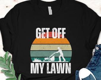 Get off my lawn funny dad phrase t-shirt, retro get off my lawn dad joke tshirt, gift for men on father's day shirt, Grandpa gift, old guy t