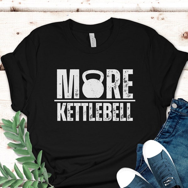 More Kettlebell funny gym t t shirt, Kettlebell Lover Tee, Kettlebell Fitness, Kettlebell Swinger T-Shirt, Kettlebell Workout Shirt, fitness