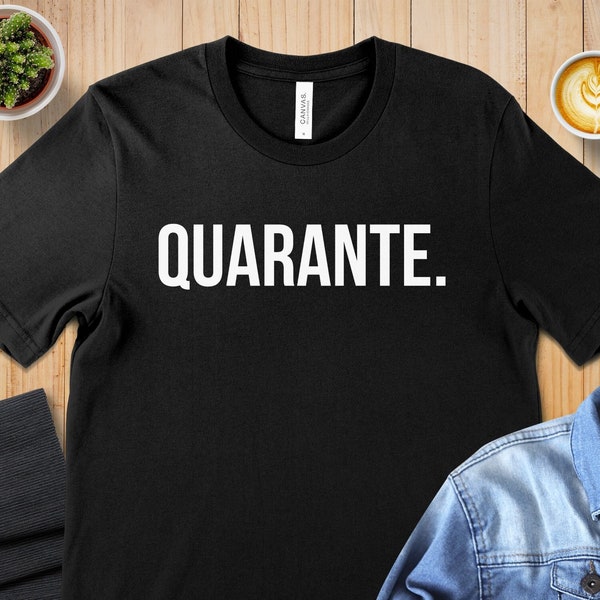 Quarante French 40th Birthday Party Graphic Tee, Cool Bday Party Celebration T-Shirt, Unisex 40th Party Must-Have