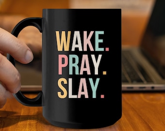 Christian Inspirational Quote Mug, Wake. Pray. Slay. , Faith Ceramic Cup for Women, Religious Prayer Saying Coffee Mug, Christian Drinkware