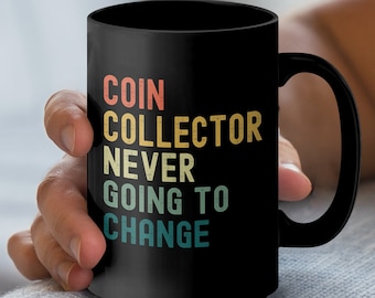 Tazza per scherzo numismatico Never Change, tazza da caffè divertente da collezione di monete, umorismo numismatico dal design retrò, bicchieri in ceramica da collezione di monete