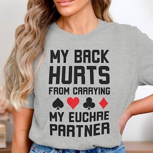 Funny Euchre T-Shirt, My Back Hurts From Carrying My Euchre Partner, Card Game Lover Shirt, Euchre Player Gift Tee, Poker Funny Tee